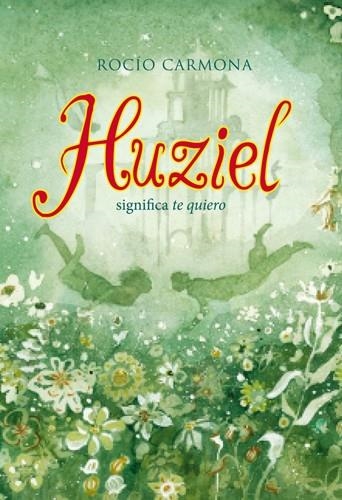 HUZIEL SIGNIFICA TE QUIERO | 9788424654474 | CARMONA,ROCÍO | Libreria Geli - Librería Online de Girona - Comprar libros en catalán y castellano