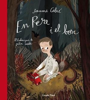 EN PERE I EL BOSC (TD) | 9788490576984 | CABRÉ,JAUME/SARDÀ,JÚLIA (IL) | Llibreria Geli - Llibreria Online de Girona - Comprar llibres en català i castellà
