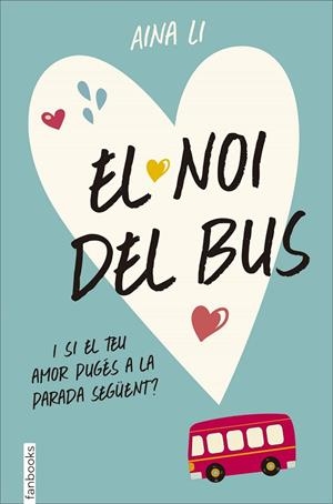 EL NOI DEL BUS.I SI EL TEU AMOR PUGÉS A LA PARADA SEGÜENT? | 9788416297467 | LI,AINA | Libreria Geli - Librería Online de Girona - Comprar libros en catalán y castellano