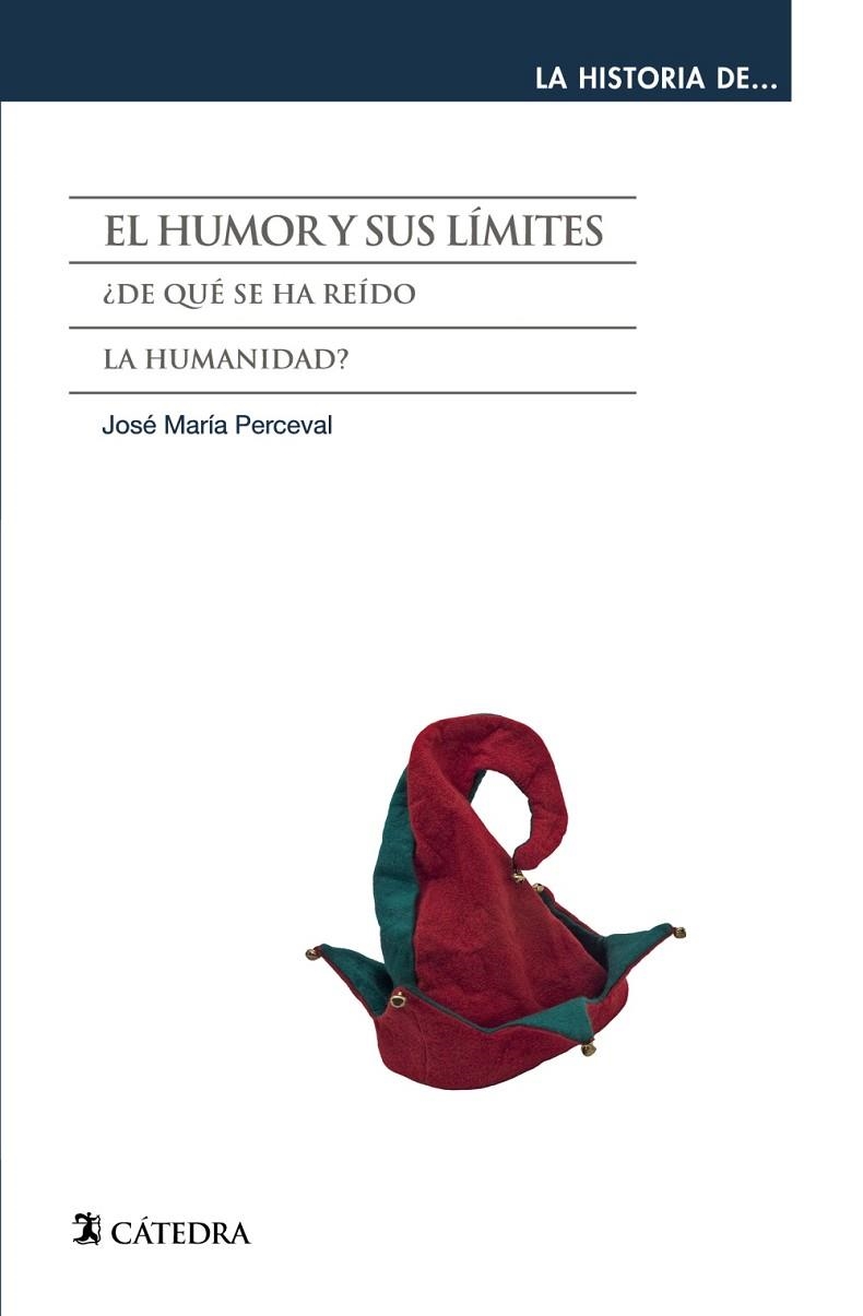 EL HUMOR Y SUS LÍMITES.¿DE QUÉ SE HA REÍDO LA HUMANIDAD? | 9788437634579 | PERCEVAL,JOSÉ MARÍA | Libreria Geli - Librería Online de Girona - Comprar libros en catalán y castellano