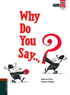 WHY DO YOU SAY? | 9788414001455 | PLACE,REBECCA/ROLDÁN,GUSTAVO | Libreria Geli - Librería Online de Girona - Comprar libros en catalán y castellano