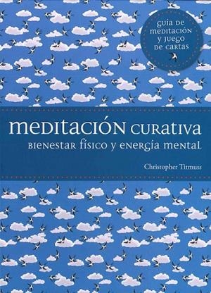 MEDITACIÓN CURATIVA.BIENESTAR FÍSICO Y ENERGÍA MENTAL | 9788475568911 | TIMUSS,CRISTOPHER | Libreria Geli - Librería Online de Girona - Comprar libros en catalán y castellano