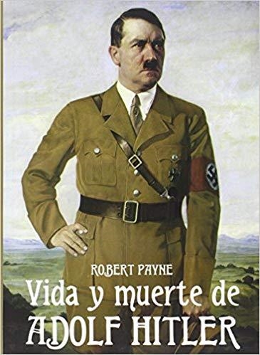 VIDA Y MUERTE DE ADOLF HITLER | 9788494405495 | PAYNE,ROBERT | Libreria Geli - Librería Online de Girona - Comprar libros en catalán y castellano