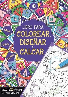 LIBRO PARA COLOREAR,DISEÑAR Y CALCAR | 9788466657297 | A.A.V.V. | Libreria Geli - Librería Online de Girona - Comprar libros en catalán y castellano