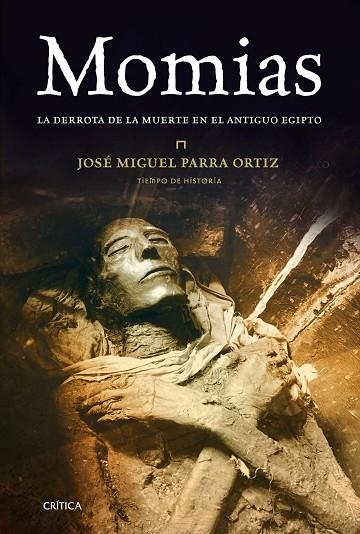 MOMIAS.LA DERROTA DE LA MUERTE EN EL ANTIGUO EGIPTO | 9788498928808 | PARRA ORTIZ,JOSÉ MIGUEL | Libreria Geli - Librería Online de Girona - Comprar libros en catalán y castellano