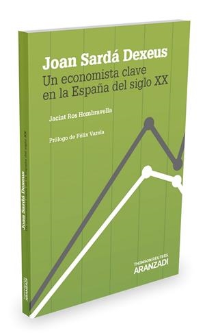 JOAN SARDÁ DEXEUS.UN ECONOMISTA CLAVE EN LA ESPAÑA DEL SIGLO XX | 9788490986363 | ROS HOMBRAVELLA,JACINT | Llibreria Geli - Llibreria Online de Girona - Comprar llibres en català i castellà