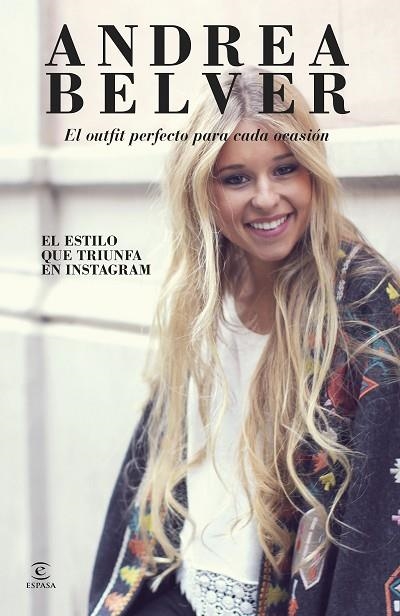 ANDREA BELVER,EL OUTFIT PERFECTO PARA CADA OCASIÓN.EL ESTILO QUE TRIUNFA EN INSTAGRAM | 9788467045857 | BELVER,ANDREA | Libreria Geli - Librería Online de Girona - Comprar libros en catalán y castellano