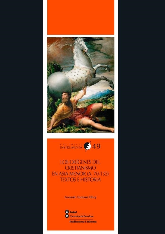 LOS ORÍGENES DEL CRISTIANISMO EN ASIA MENOR (A. 70-135).TEXTOS E HISTORIA | 9788447539291 | FONTANA ELBOJ,GONZALO | Libreria Geli - Librería Online de Girona - Comprar libros en catalán y castellano