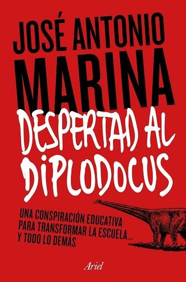 DESPERTAD AL DIPLODOCUS.UNA CONSPIRACIÓN EDUCATIVA PARA TRANSFORMAR LA ESCUELA...Y TODO LO DEMÁS | 9788434422773 | MARINA,JOSÉ ANTONIO | Llibreria Geli - Llibreria Online de Girona - Comprar llibres en català i castellà