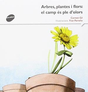 ARBRES,PLANTES I FLORS:EL CAMP ÉS PLE D'OLORS | 9788415975540 | GIL,CARMEN/PARREÑO,FRAN | Llibreria Geli - Llibreria Online de Girona - Comprar llibres en català i castellà
