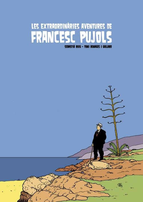 LES EXTRAORDINÀRIES AVENTURES DE FRANCESC PUJOLS | 9788494310881 | ROIG,SEBASTIA/BENAGES,TONI | Llibreria Geli - Llibreria Online de Girona - Comprar llibres en català i castellà