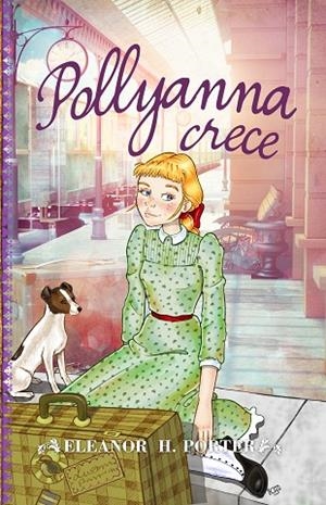 POLLYANNA CRECE | 9788415943280 | PORTER,ELEANOR H. | Llibreria Geli - Llibreria Online de Girona - Comprar llibres en català i castellà
