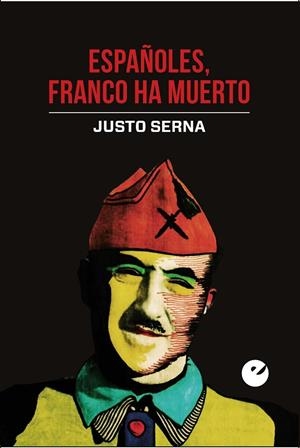 ESPAÑOLES,FRANCO HA MUERTO | 9788477376200 | SERNA,JUSTO | Libreria Geli - Librería Online de Girona - Comprar libros en catalán y castellano