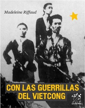 CON LAS GUERRILLAS DEL VIETCONG | 9788496584594 | RIFFAUD,MADELEINE | Llibreria Geli - Llibreria Online de Girona - Comprar llibres en català i castellà