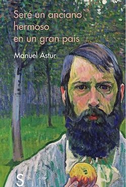 SERÉ UN ANCIANO HERMOSO EN UN GRAN PAÍS.ENSAYO EMOCIONAL | 9788477376262 | ASTUR,MANUEL | Llibreria Geli - Llibreria Online de Girona - Comprar llibres en català i castellà