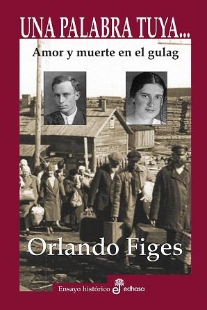 UNA PALABRA TUYA AMOR Y MUERTE EN EL GULAG | 9788435025737 | FIGES,ORLANDO | Libreria Geli - Librería Online de Girona - Comprar libros en catalán y castellano
