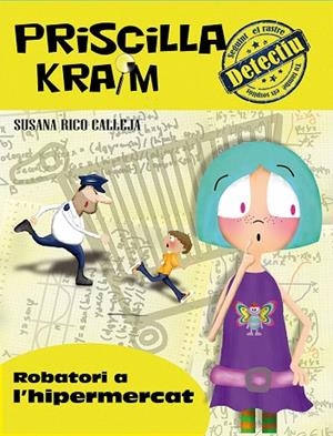 PRISCILLA KRAIM-3.ROBATORI A L'HIPERMERCAT | 9788494308284 | RICO CALLEJA,SUSANA | Llibreria Geli - Llibreria Online de Girona - Comprar llibres en català i castellà