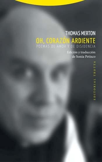 OH,CORAZÓN ARDIENTE.POEMAS DE AMOR Y DE DISIDENCIA | 9788498796001 | MERTON,THOMAS | Libreria Geli - Librería Online de Girona - Comprar libros en catalán y castellano