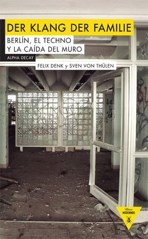 DER KLANG DER FAMILIE.BERLÍN,EL TECHNO Y LA CAÍDA DEL MURO | 9788492837908 | DENK,FELIX/VON THÜLEN,SVEN | Libreria Geli - Librería Online de Girona - Comprar libros en catalán y castellano