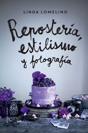 REPOSTERÍA,ESTILISMO Y FOTOGRAFÍA | 9788426142504 | LOMELINO,LINDA | Llibreria Geli - Llibreria Online de Girona - Comprar llibres en català i castellà