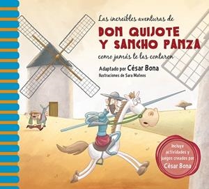 LAS INCREÍBLES AVENTURAS DE DON QUIJOTE Y SANCHO PANZA COMO JAMÁS TE LAS CONTARON | 9788448844844 | MATEOS,SARA/BONA,CÉSAR | Llibreria Geli - Llibreria Online de Girona - Comprar llibres en català i castellà