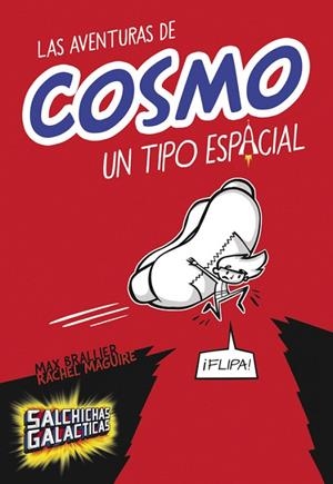 SALCHICHAS GALACTICAS-1.LAS AVENTURAS DE COSMO, UN TIPO ESPACIAL  | 9788490435083 | BRALLIER,MAX/MAGUIRE,RACHEL | Llibreria Geli - Llibreria Online de Girona - Comprar llibres en català i castellà