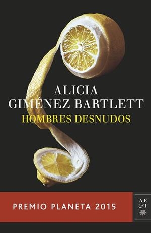 HOMBRES DESNUDOS(PREMIO PLANETA-2015) | 9788408147879 | GIMÉNEZ BARTLETT,ALICIA | Libreria Geli - Librería Online de Girona - Comprar libros en catalán y castellano
