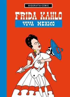 FRIDA KAHLO.VIVA MÉXICO.BIOGRAFÍA CÓMIC (TD) | 9788494363092 | BLÖSS,WILLI | Libreria Geli - Librería Online de Girona - Comprar libros en catalán y castellano