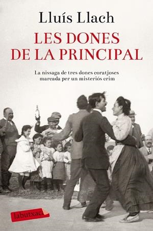 LES DONES DE LA PRINCIPAL | 9788416334612 | LLACH,LLUÍS | Llibreria Geli - Llibreria Online de Girona - Comprar llibres en català i castellà