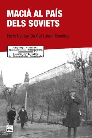 MACIÀ AL PAÍS DELS SOVIETS | 9788415835684 | UCELAY-DA CAL,ENRIC/ESCULIES SERRAT,JOAN | Libreria Geli - Librería Online de Girona - Comprar libros en catalán y castellano