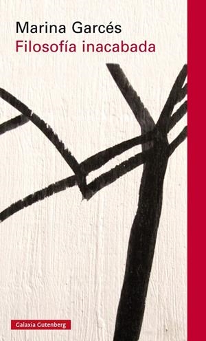 FILOSOFÍA INACABADA | 9788416252794 | GARCÉS,MARINA | Libreria Geli - Librería Online de Girona - Comprar libros en catalán y castellano