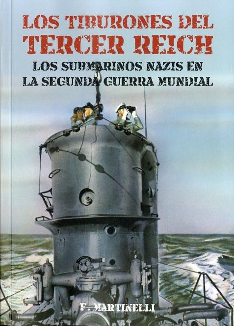 LOS TIBURONES DEL TERCER REICH.LOS SUBMARINOS NAZIS EN LA SEGUNDA GUERRA MUNDIAL | 9788494459603 | MARTINELLI,F. | Libreria Geli - Librería Online de Girona - Comprar libros en catalán y castellano
