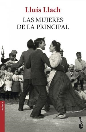 LAS MUJERES DE LA PRINCIPAL | 9788432225239 | LLACH,LLUÍS | Llibreria Geli - Llibreria Online de Girona - Comprar llibres en català i castellà