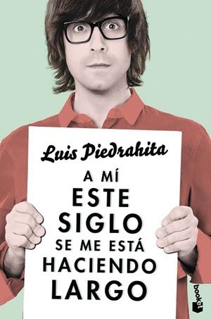 A MÍ ESTE SIGLO SE ME ESTÁ HACIENDO LARGO | 9788408143970 | PIEDRAHITA,LUIS | Libreria Geli - Librería Online de Girona - Comprar libros en catalán y castellano