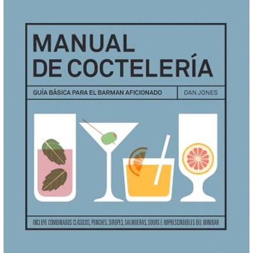 MANUAL DE COCTELERÍA.GUÍA BÁSICA PARA EL BARMAN AFICIONADO | 9788416407026 | JONES,DAN | Libreria Geli - Librería Online de Girona - Comprar libros en catalán y castellano