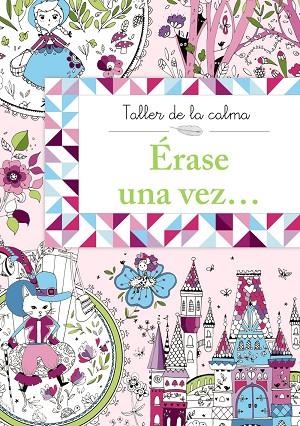 TALLER DE LA CALMA.ÉRASE UNA VEZ... | 9788469604595 | A.A.V.V. | Llibreria Geli - Llibreria Online de Girona - Comprar llibres en català i castellà