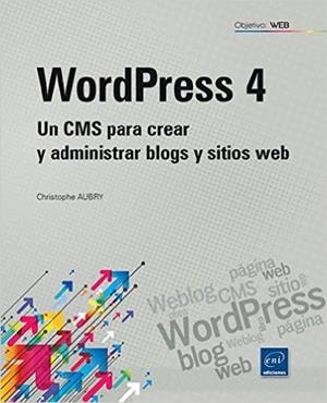 WORDPRESS 4.UN CMS PARA ADMINISTRAR Y CREAR | 9782746095533 | AUBRY,CHRISTOPHER | Llibreria Geli - Llibreria Online de Girona - Comprar llibres en català i castellà