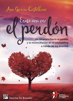 ÉRASE UNA VEZ EL PERDÓN.UN ITINERARIO HACIA EL PERDÓN Y LA RECONCILIACIÓN EN EL | 9788433028037 | GARCÍA CASTELLANO GARCÍA ANA | Libreria Geli - Librería Online de Girona - Comprar libros en catalán y castellano