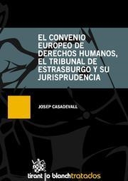 EL CONVENIO EUROPEO DE DERECHOS HUMANOS,EL TRIBUNAL DE ESTARSBURGO Y SU JURISPRUDENCIA | 9788490046883 | CASADEVALL,JOSEP | Libreria Geli - Librería Online de Girona - Comprar libros en catalán y castellano