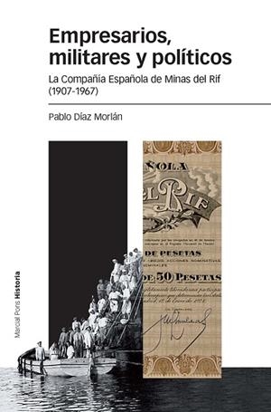 EMPRESARIOS,MILITARES Y POLÍTICOS.LA COMPAÑÍA ESPAÑOLA DE MINAS DEL RIF (1907-1967) | 9788415963721 | DÍAZ MORLÁN,PABLO | Libreria Geli - Librería Online de Girona - Comprar libros en catalán y castellano