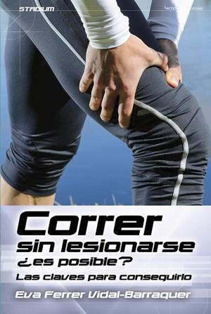 CORRER SIN LESIONARSE ¿ES POSIBLE? LAS CLAVES PARA CONSEGUIRLO | 9788416012558 | FERRER VIDAL-BARRAQUER,EVA | Libreria Geli - Librería Online de Girona - Comprar libros en catalán y castellano
