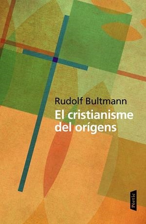 EL CRISTIANISME DELS ORÍGENS | 9788498093469 | BULTMANN,RUDOLF | Libreria Geli - Librería Online de Girona - Comprar libros en catalán y castellano