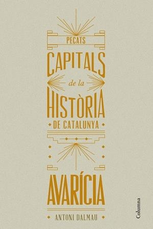 PECATS CAPITALS DE LA HISTÒRIA DE CATALUNYA.AVARICIA | 9788466419932 | DALMAU,ANTONI | Libreria Geli - Librería Online de Girona - Comprar libros en catalán y castellano