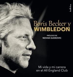 BORIS BECKER Y WIMBLEDON.MI VIDA Y MI CARRERA EN EL ALL ENGLAND CLUB | 9788415732150 | BECKER,BORIS/BOWERS,CHRIS | Libreria Geli - Librería Online de Girona - Comprar libros en catalán y castellano