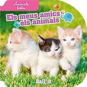ANIMALS BEBÈS(ELS MEUS AMICS ELS ANIMALS) | 9789037496611 |   | Llibreria Geli - Llibreria Online de Girona - Comprar llibres en català i castellà