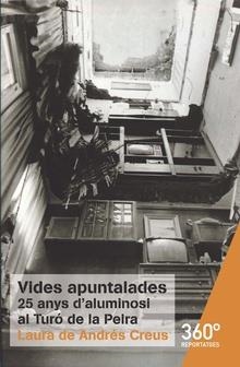 VIDES APUNTALADES.25 ANYS D'ALUMINOSI AL TURÓ DE LA PEIRA | 9788491160403 | DE ANDRÉS CREUS,LAURA | Llibreria Geli - Llibreria Online de Girona - Comprar llibres en català i castellà