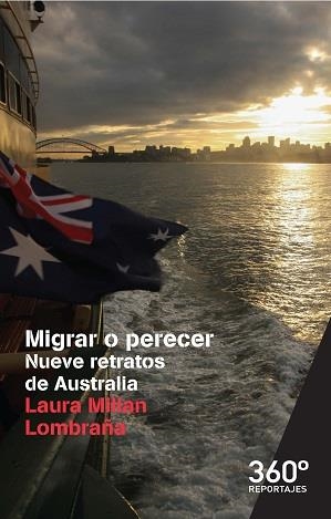 MIGRAR O PERECER.NUEVE RETRATOS DE AUSTRALIA | 9788490648254 | MILLAN LOMBRAÑA,LAURA | Llibreria Geli - Llibreria Online de Girona - Comprar llibres en català i castellà