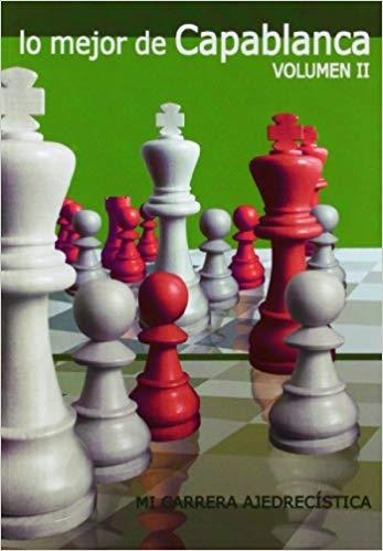LO MEJOR DE CAPABLANCA-2 | 9788492517411 | GUDÉ,ANTONIO/CAPABLANCA,JOSÉ RAÚL | Llibreria Geli - Llibreria Online de Girona - Comprar llibres en català i castellà