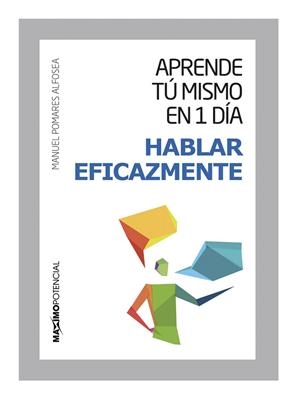 APRENDE TU MISMO EN 1 DIA HABLAR EFICAZMENTE | 9788494377129 | POMARES ALFOSEA,MANUEL | Llibreria Geli - Llibreria Online de Girona - Comprar llibres en català i castellà