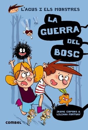 L'AGUS I ELS MONSTRES-4.LA GUERRA DEL BOSC | 9788491010395 | COPONS,JAUME&FORTUNY,LILIANA | Llibreria Geli - Llibreria Online de Girona - Comprar llibres en català i castellà